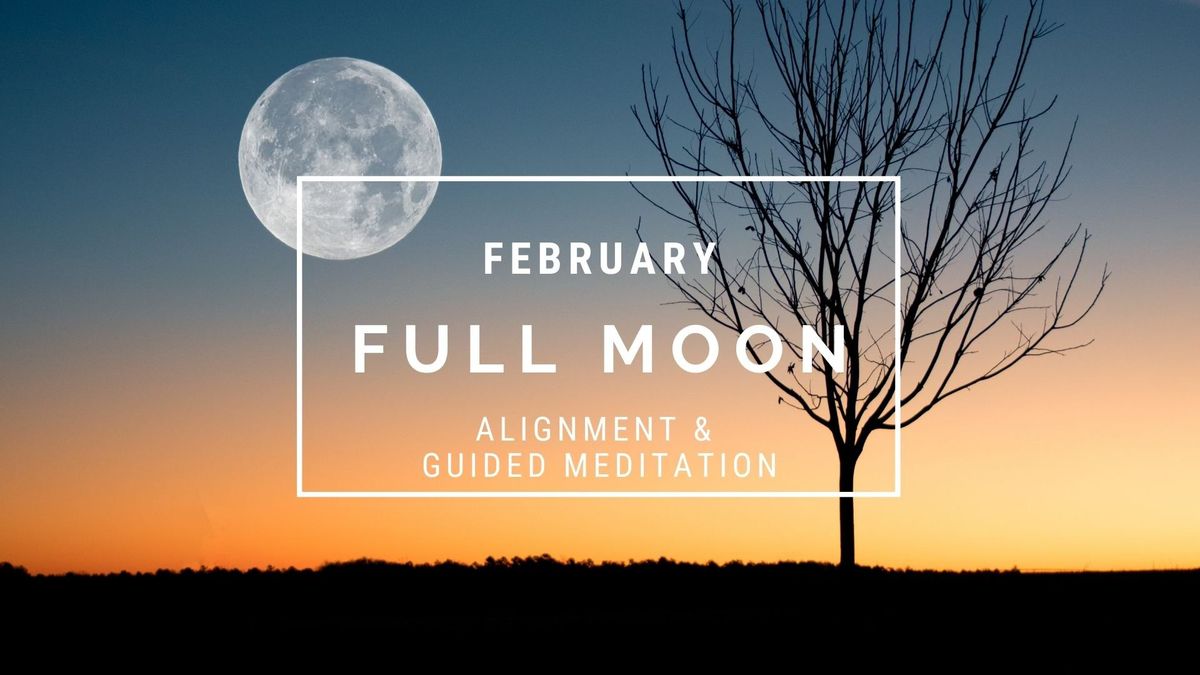 February Full Moon Meditation & Alignment