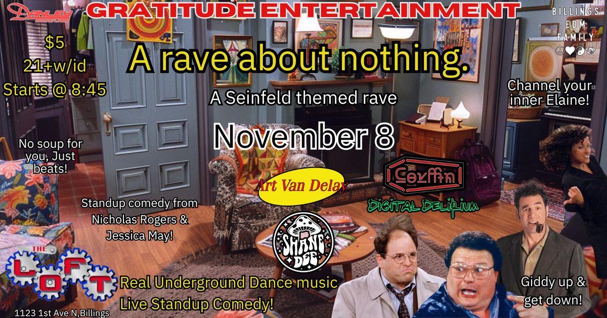 A rave about nothing. (Seinfeld themed rave)