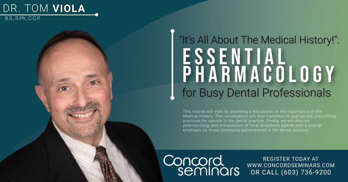 \u201cIt\u2019s All About The Medical History!\u201d: Essential Pharmacology for Busy Dental Professionals