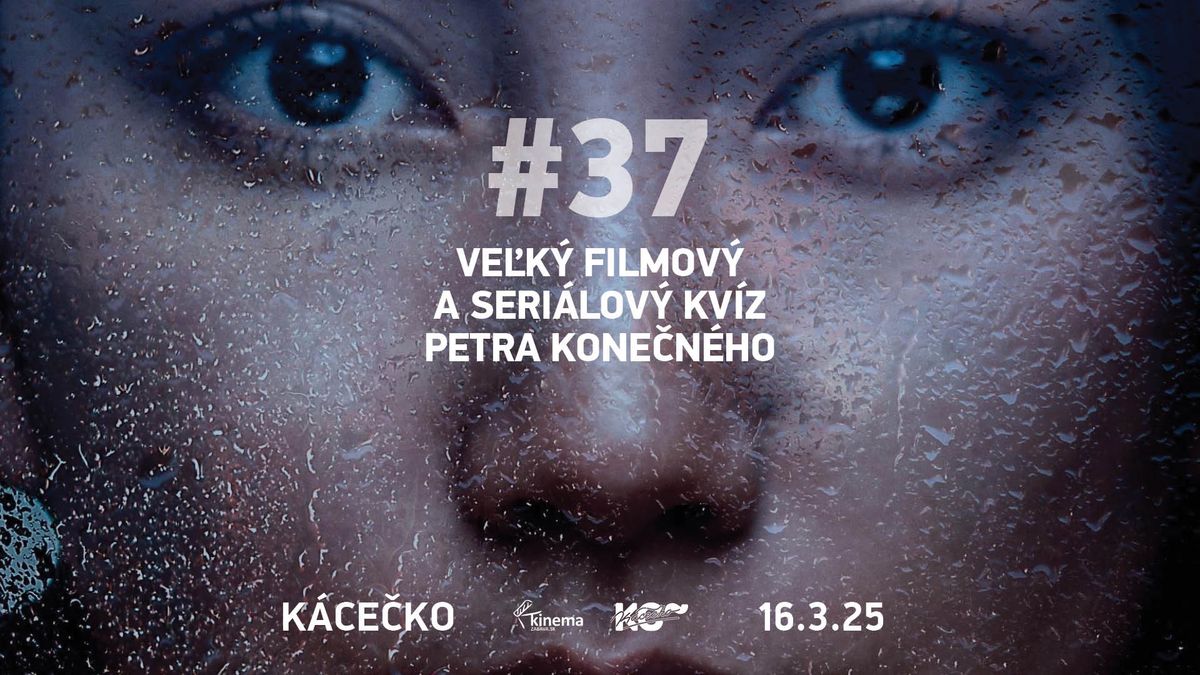 #37 ve\u013ek\u00fd filmov\u00fd a seri\u00e1lov\u00fd kv\u00edz Petra Kone\u010dn\u00e9ho | 16.3. | 18:00