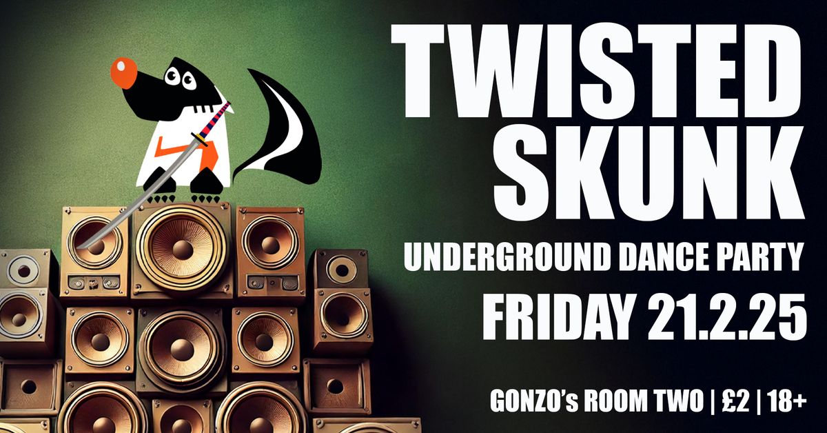 TWISTED SKUNK's UNDERGROUND DANCY PARTY