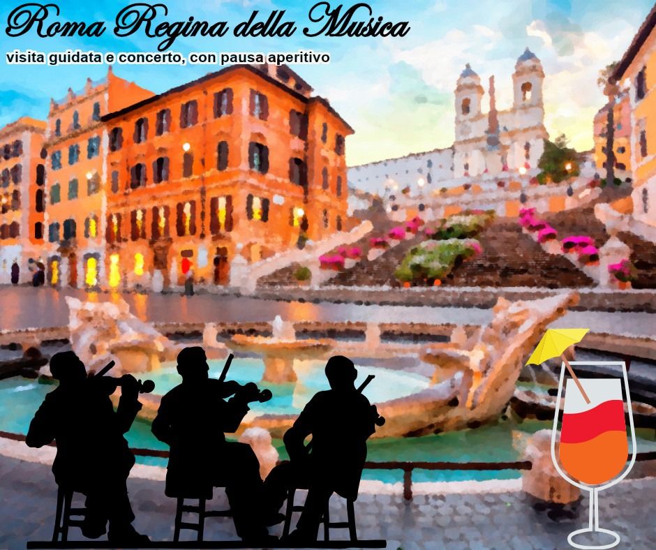 Roma, Regina della Musica - visita guidata e concerto, con pausa aperitivo