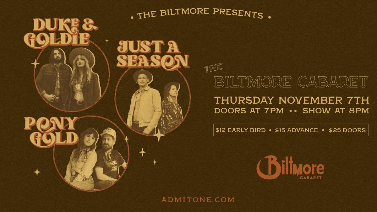 Duke & Goldie, Just A Season and Pony Gold \/\/ Biltmore Cabaret