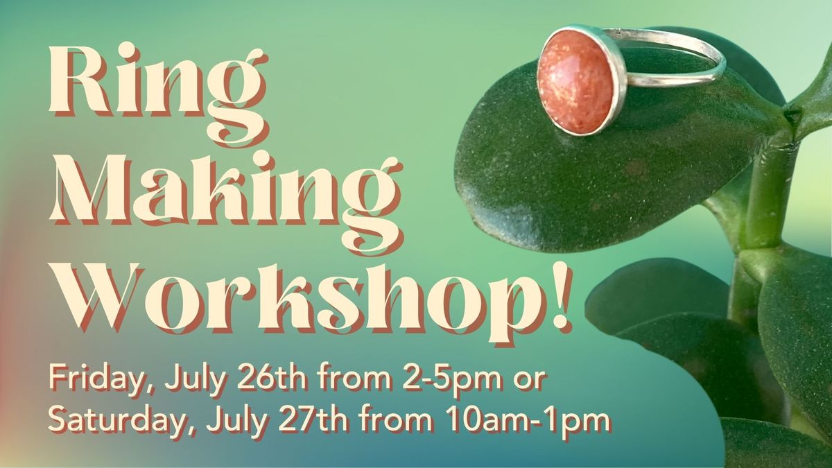 Ring Making Workshop!