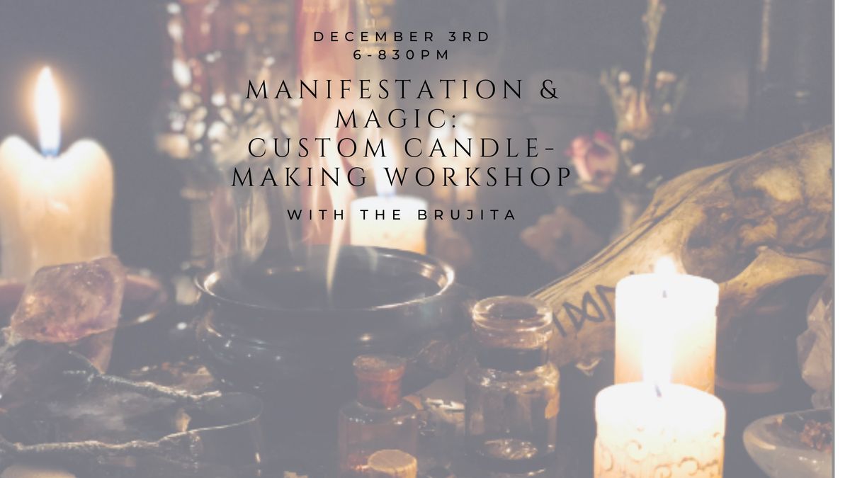 Manifestation & Magic: Custom Candle-Making Workshop with The Brujita