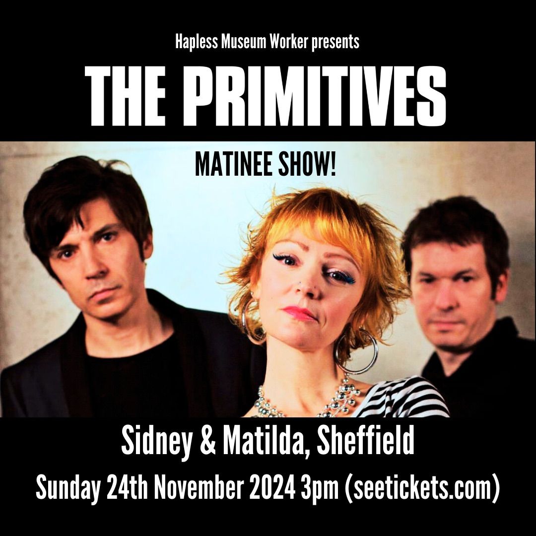 The Primitives matinee show