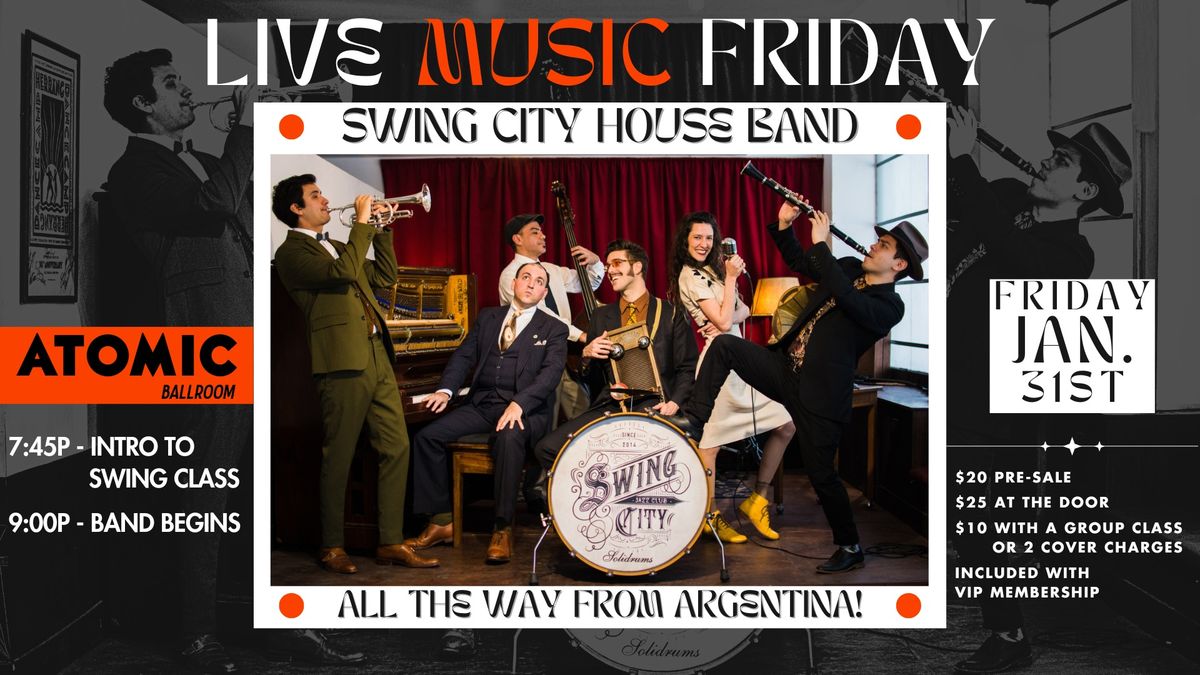 Live Music Friday with Swing City house Band at ATOMIC Ballroom!