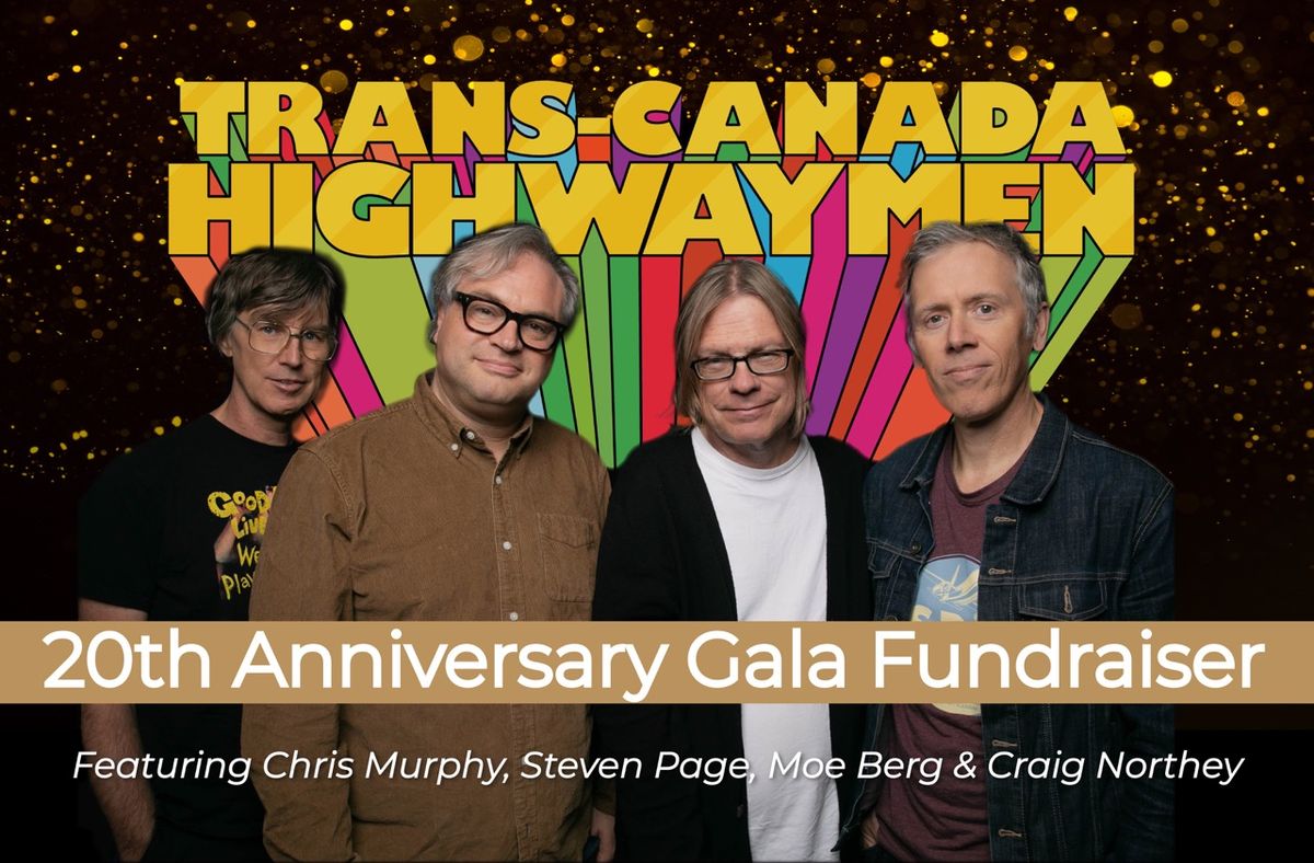 20TH ANNIVERSARY GALA FUNDRAISER WITH THE TRANS-CANADA HIGHWAYMEN