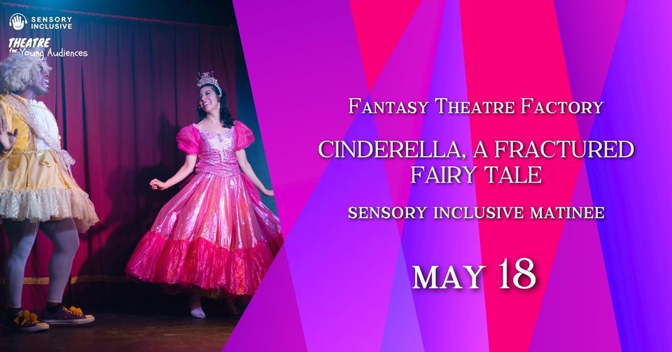 Cinderella, A Fractured Fairytale Sensory Inclusive Matinee