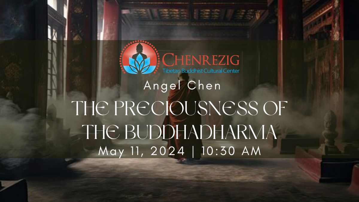 The Preciousness of the Buddhadharma, a talk with Angel Chen