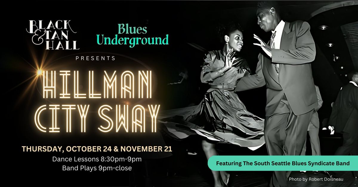 Hillman City Sway presented by Blues Underground and Black & Tan Hall