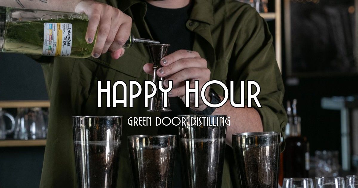 Green Door Distilling Happy Hour