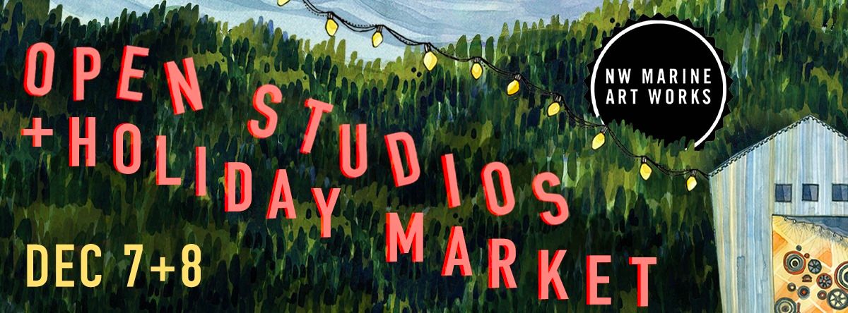 Open Studios + Holiday Market @ NW Marine Art Works