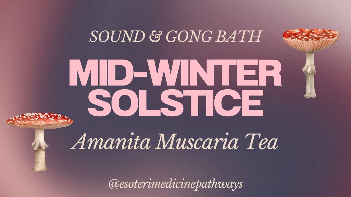 Mid-Winter Solstice Amanita Tea | Sound & Gong Bath