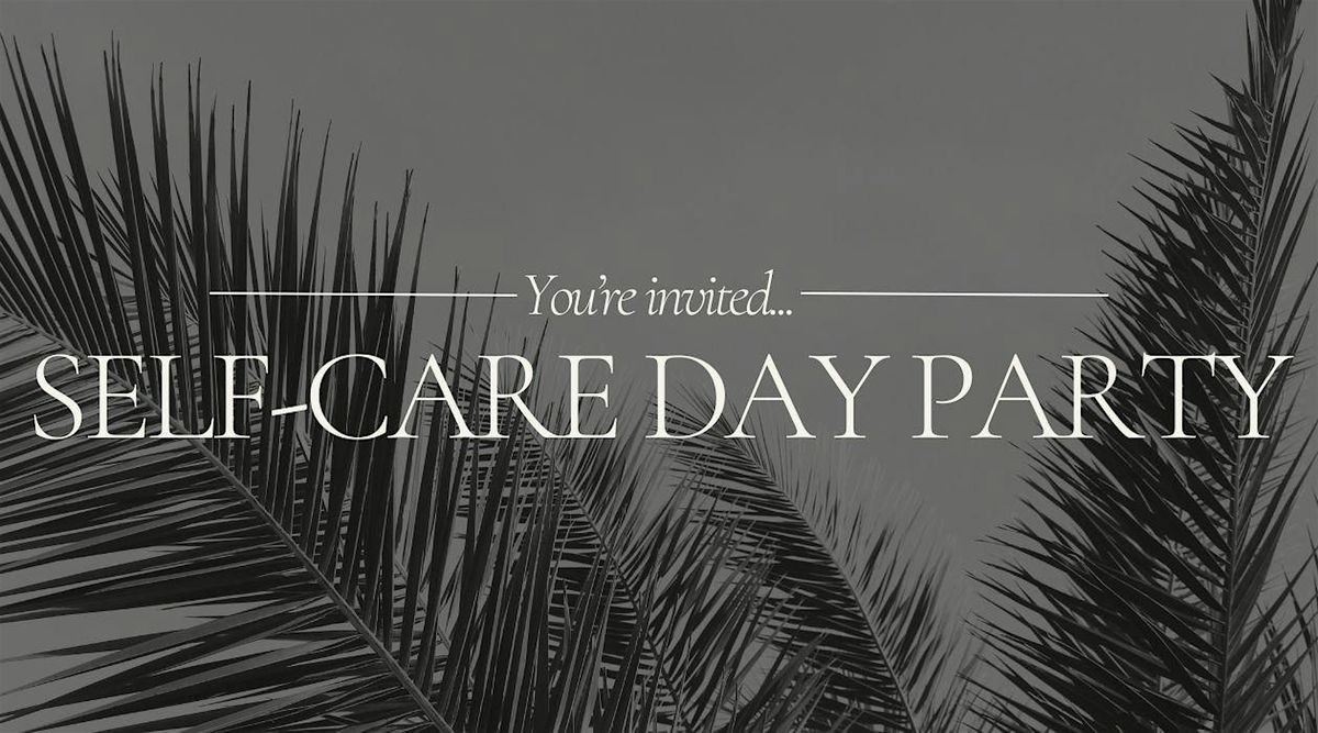 Self-Care Day Party and Mixer