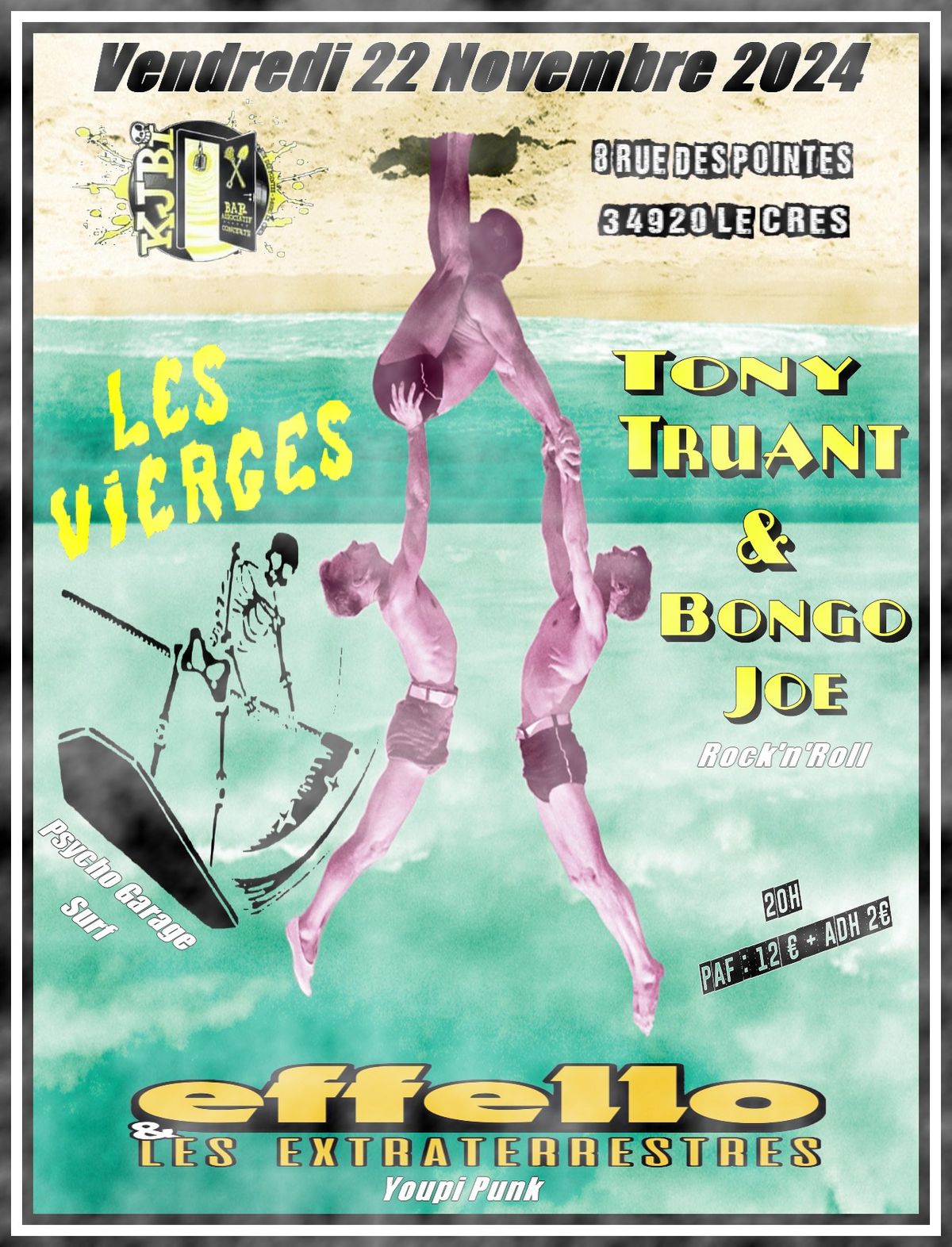 LES VIERGES + EFFELLO & LES EXTRATERRESTRES + TONY TRUANT & BONGO JOE