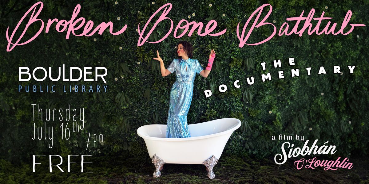 Broken Bone Bathtub: The Documentary | Boulder