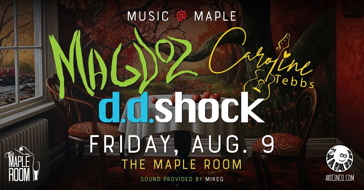 MUSIC @ MAPLE: Magdoz, D.D.Shock, & Caroline Tebbs