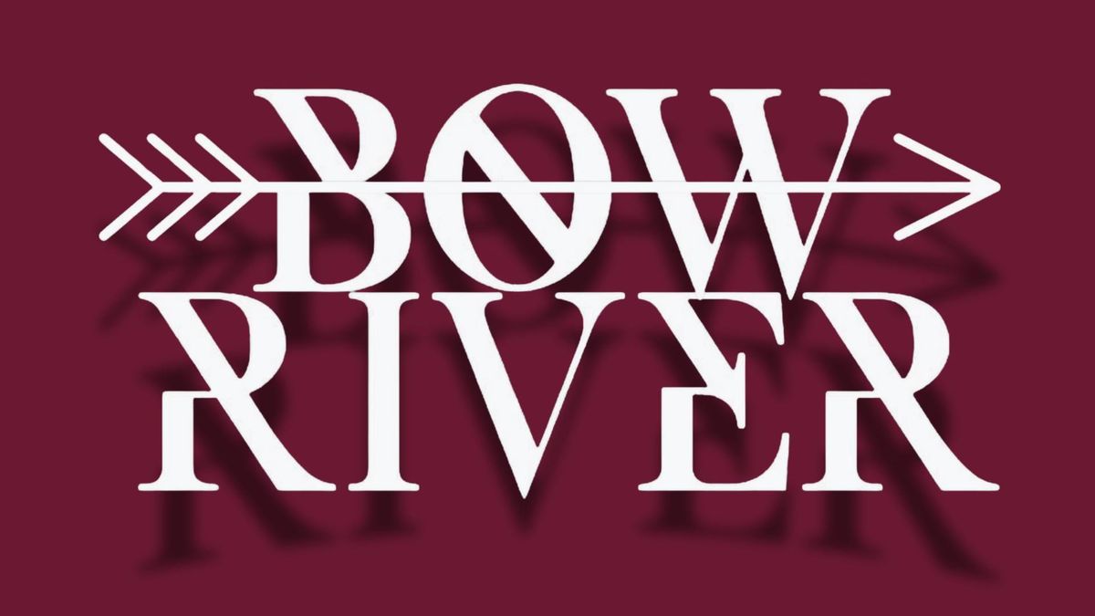 Bow River - Steam Bar - Friday 11th October - 8pm