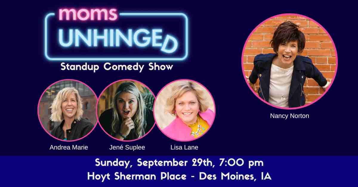 Moms Unhinged Standup Comedy Show in Des Moines, IA