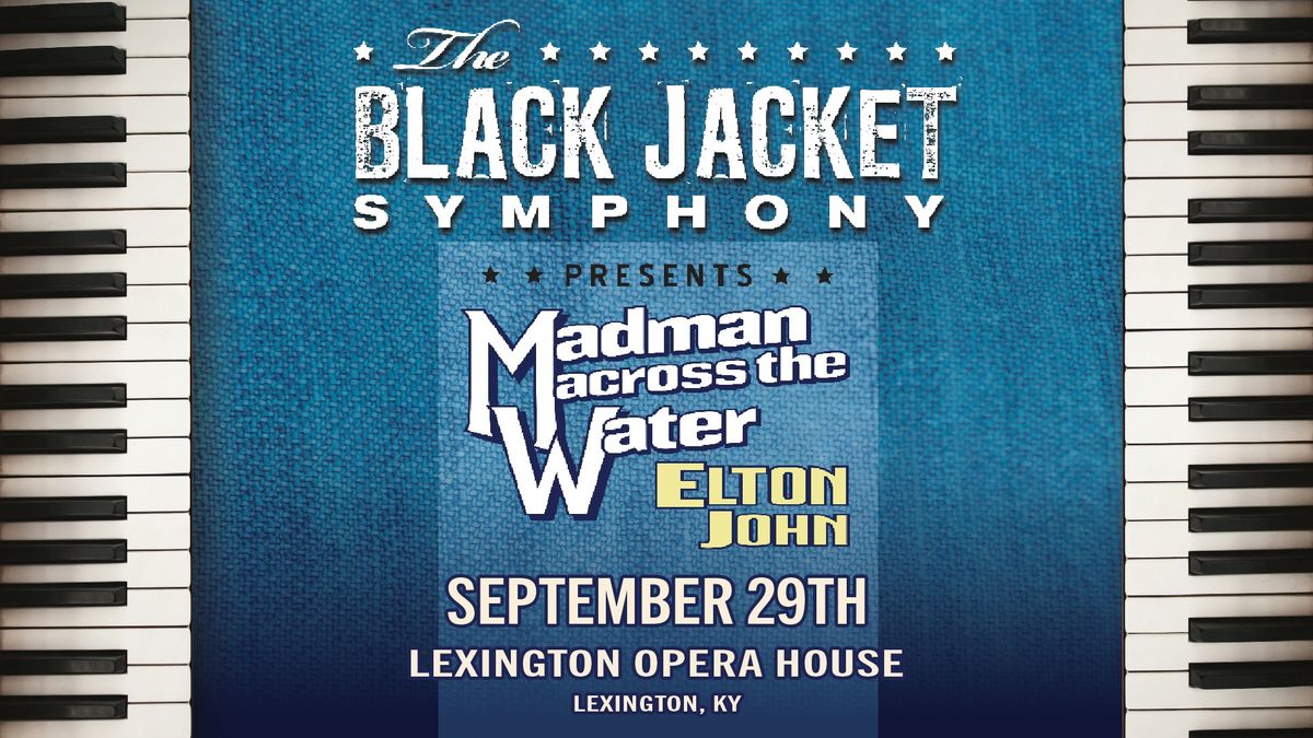 Black Jacket Symphony Presents Elton John's Madman Across the Water