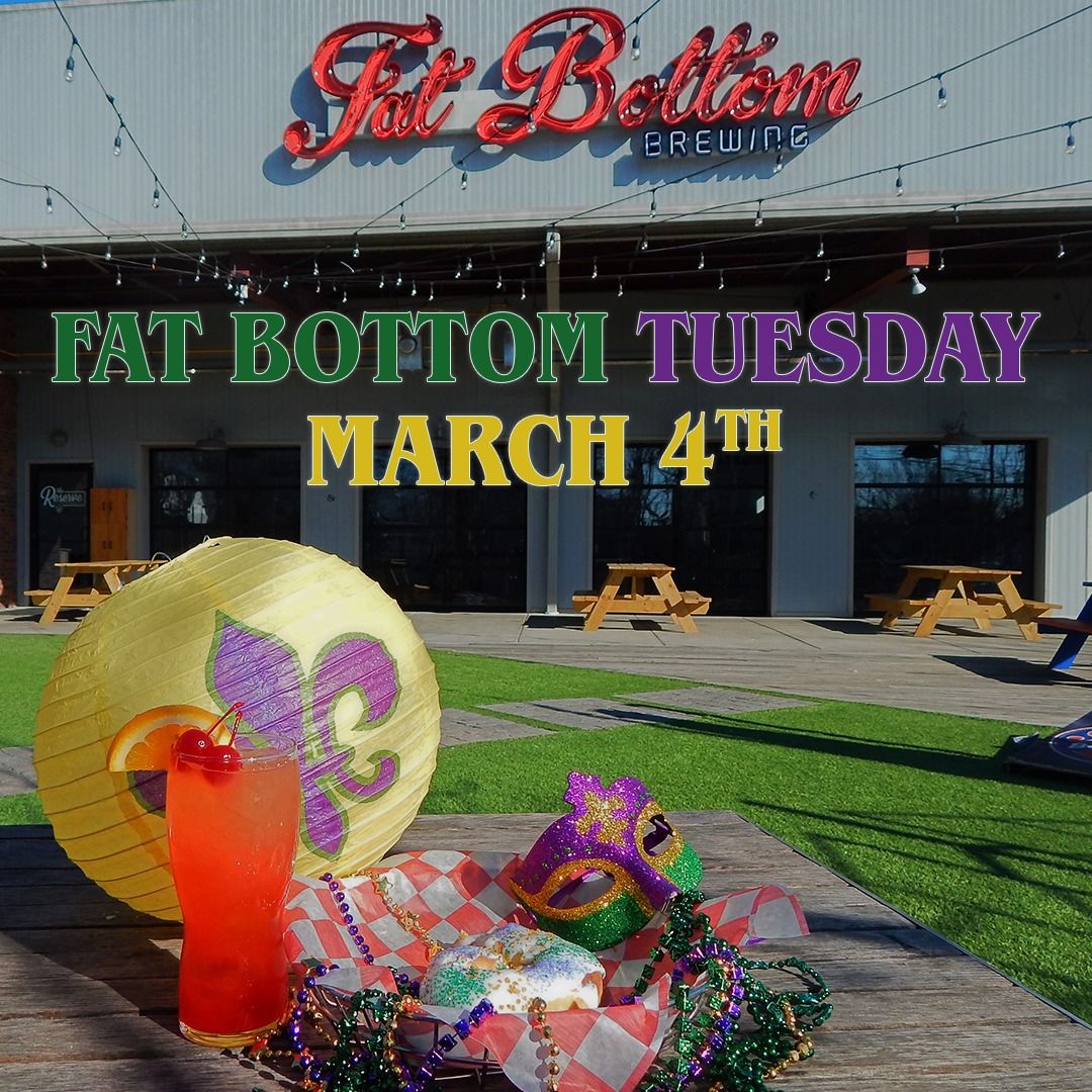 Fat Bottom Tuesday - Mardi Gras Celebration!