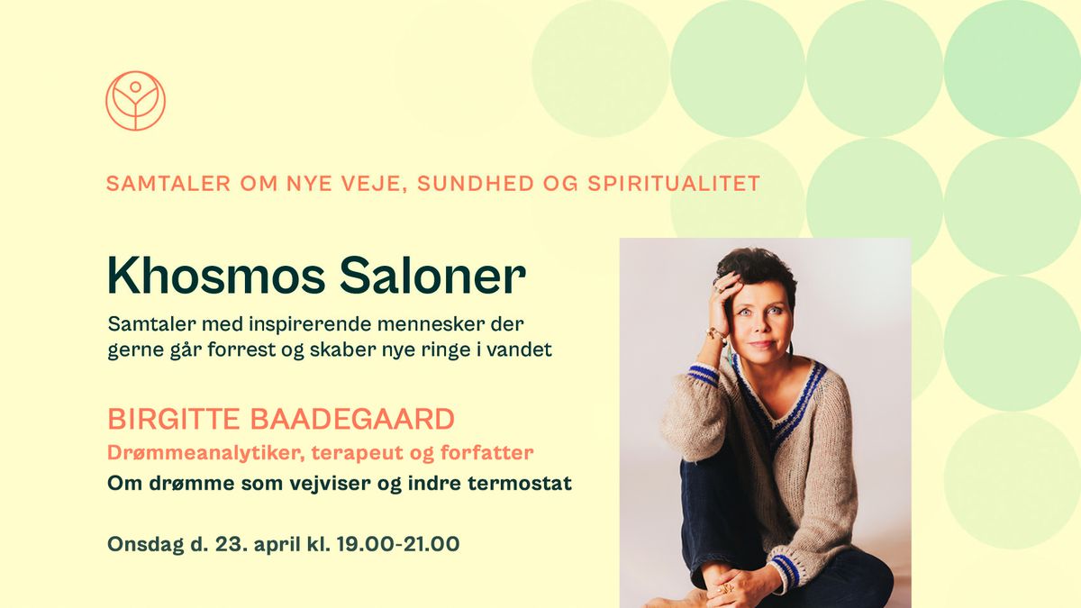 \u2728 Khosmos Saloner i samtale med Birgitte Baadegaard - om dr\u00f8mme som vejviser og indre termostat \u2728