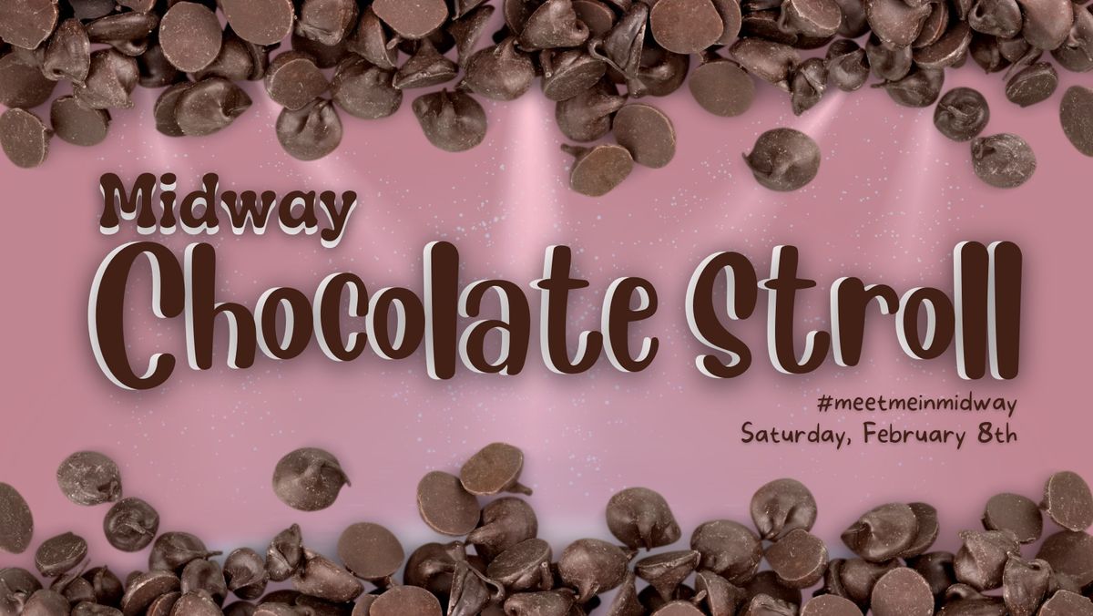 \ud83c\udf6b\u2764\ufe0f Midway's Chocolate Stroll 