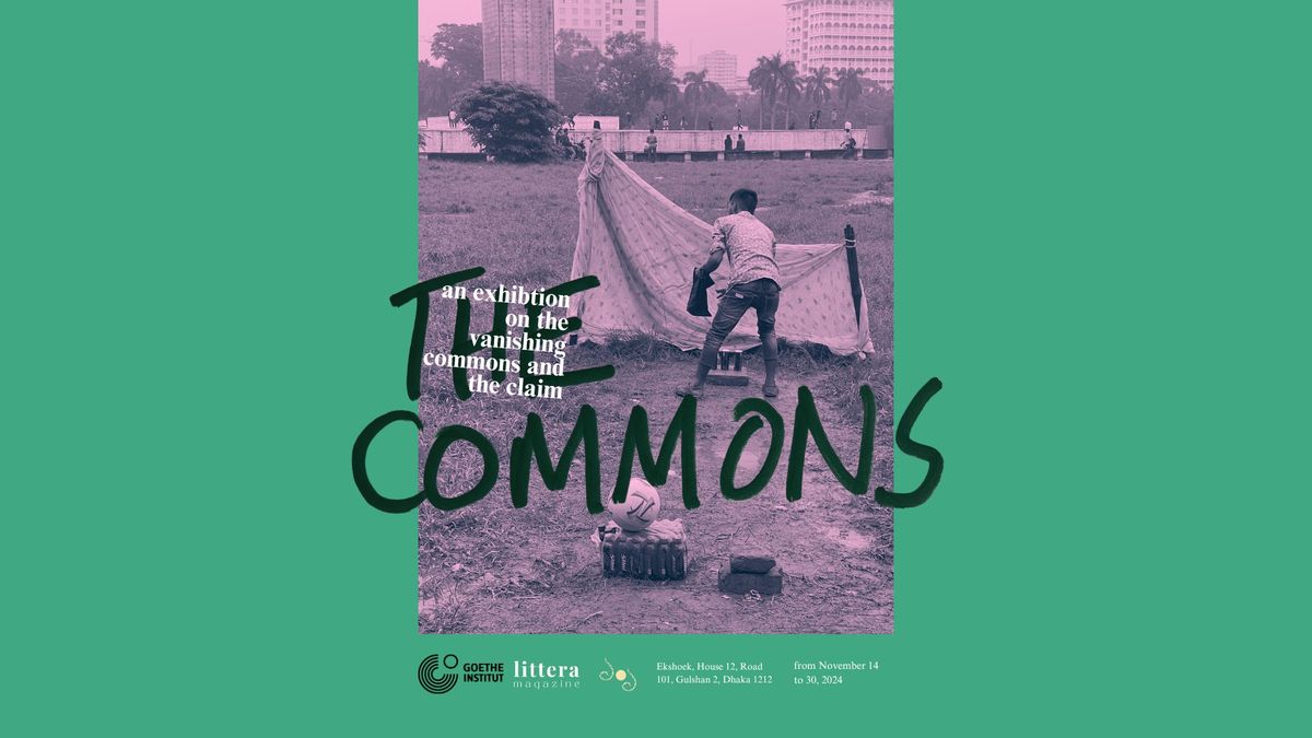 The Commons \u2014 An Exhibition on the Vanishing Commons and the Claim