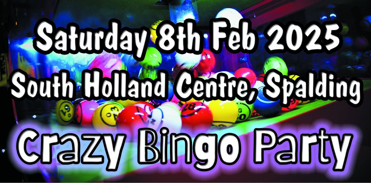 Crazy Bingo Party - South Holland Centre, 8th February 2025