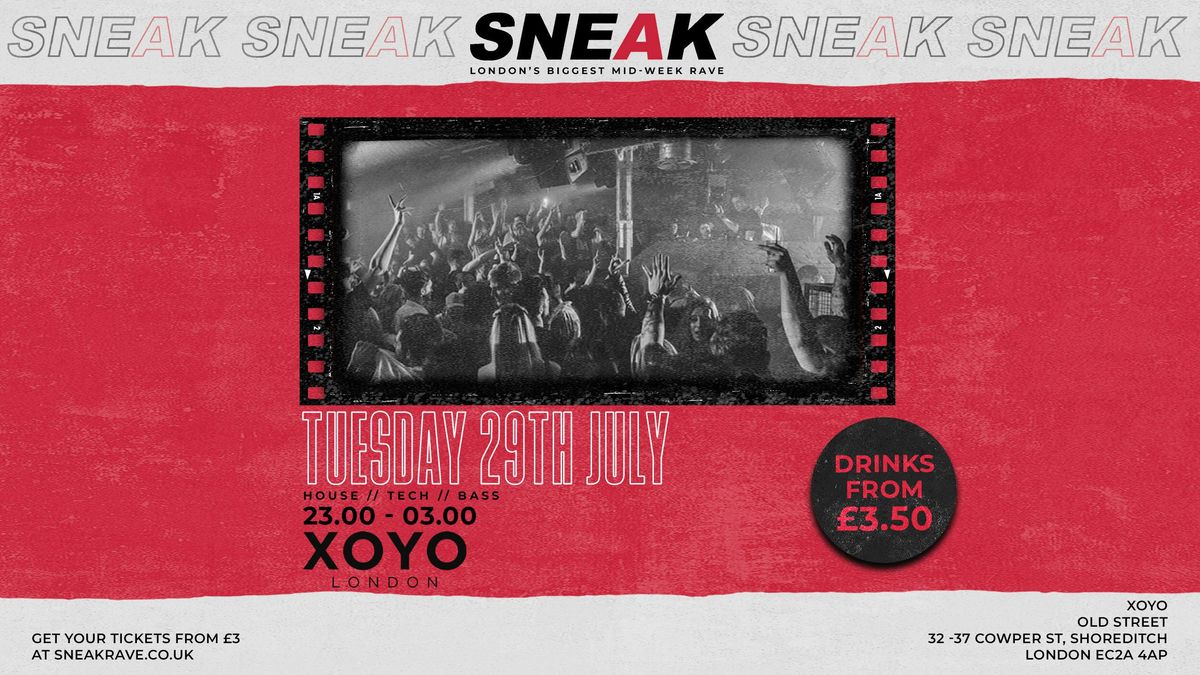 SNEAK RAVE @ XOYO - TUESDAY 2ND SEPTEMBER
