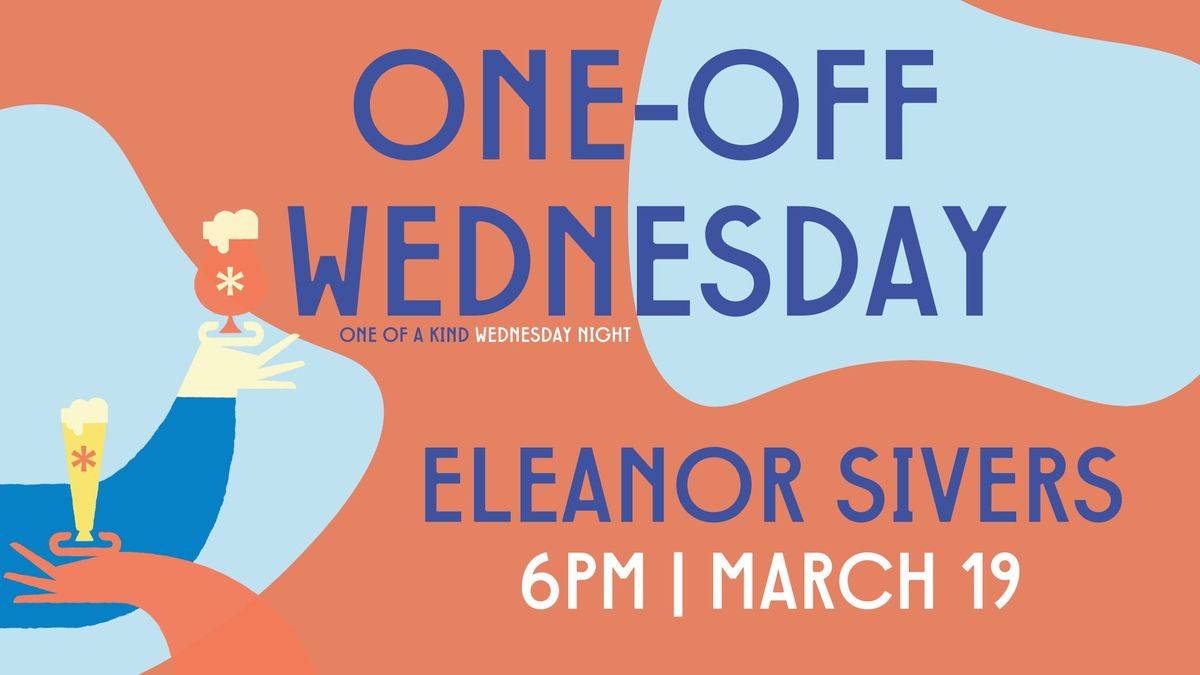 Eleanor Sievers | One-Off Wednesday