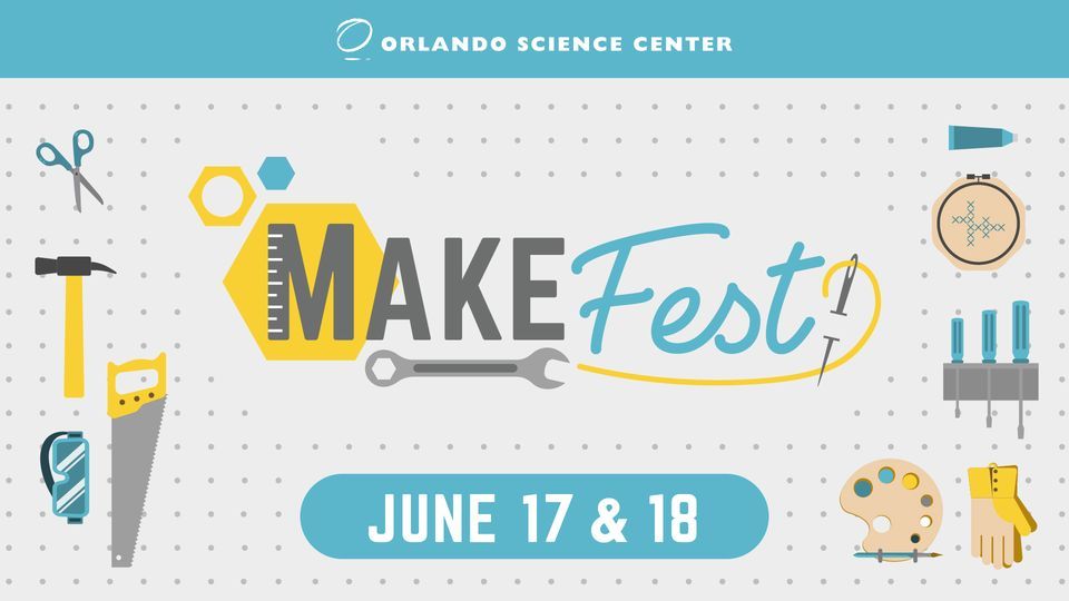 Make Fest at Orlando Science Center