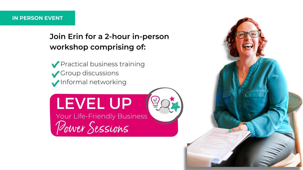 Level Up Your Life-Friendly Business - Power Session