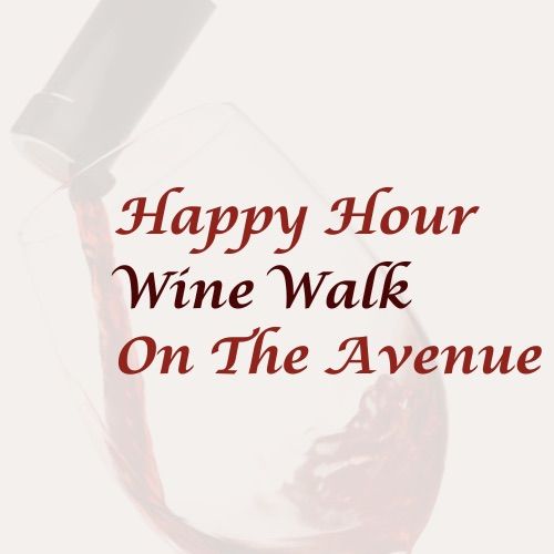 January-Happy Hour Wine Walk on the Avenue: Presented by TAMA