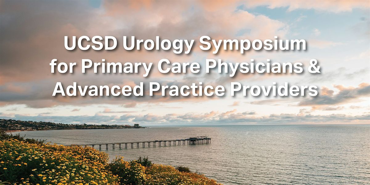 UCSD Urology Symposium for Primary Care Physicians & APP