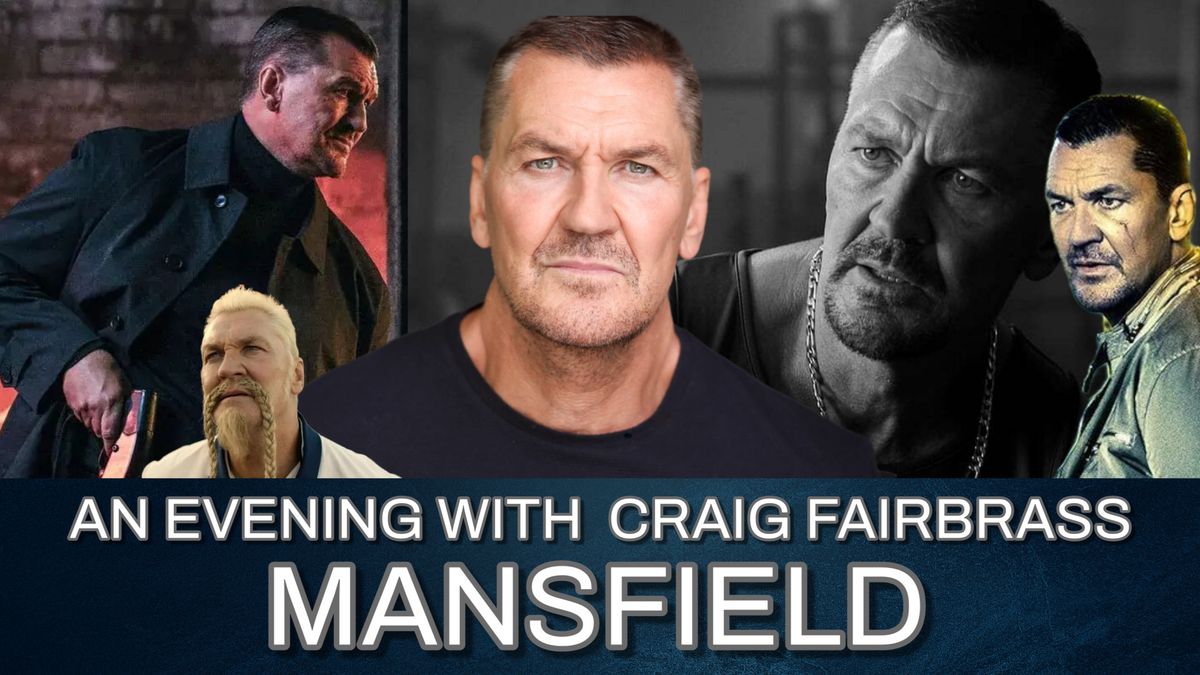 An Evening With  Craig Fairbrass - Mansfield 