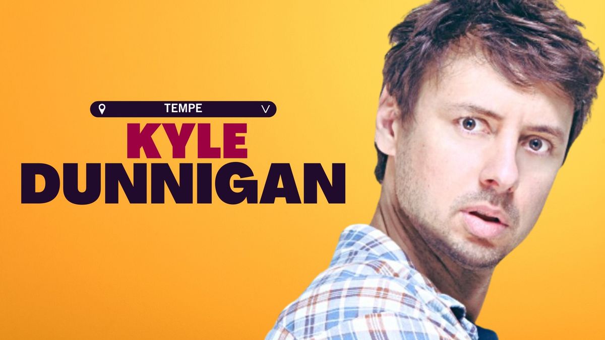 KYLE DUNNIGAN @ TEMPE IMPROV