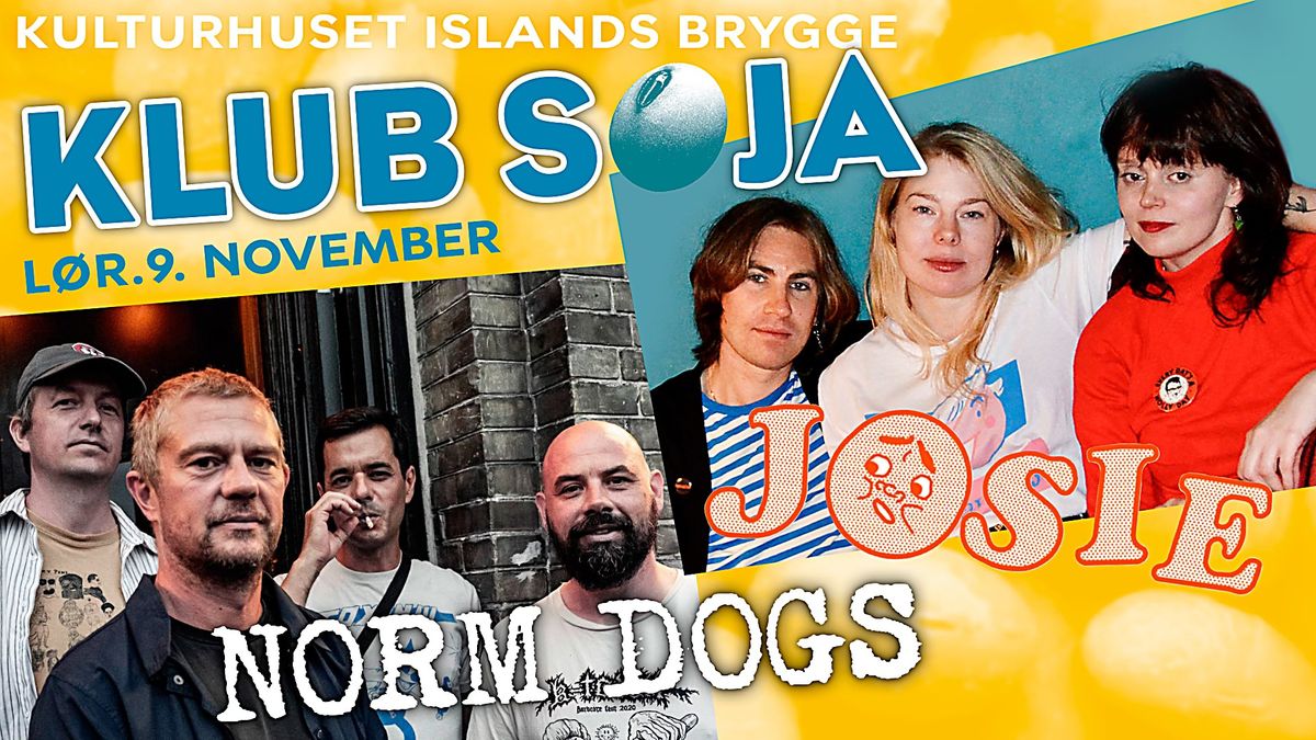 Klub Soja: Norm Dogs + Josie