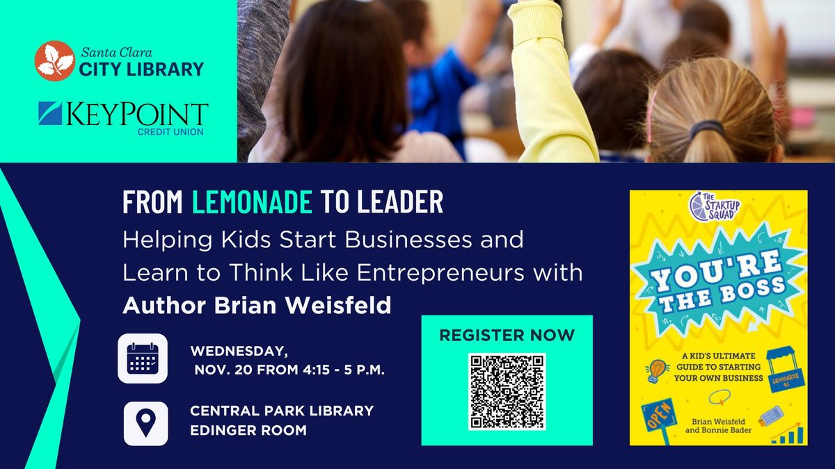 CENTRAL: From Lemonade to Leader: Helping Kids Start Businesses and Learn to Think Like Entrepreneur