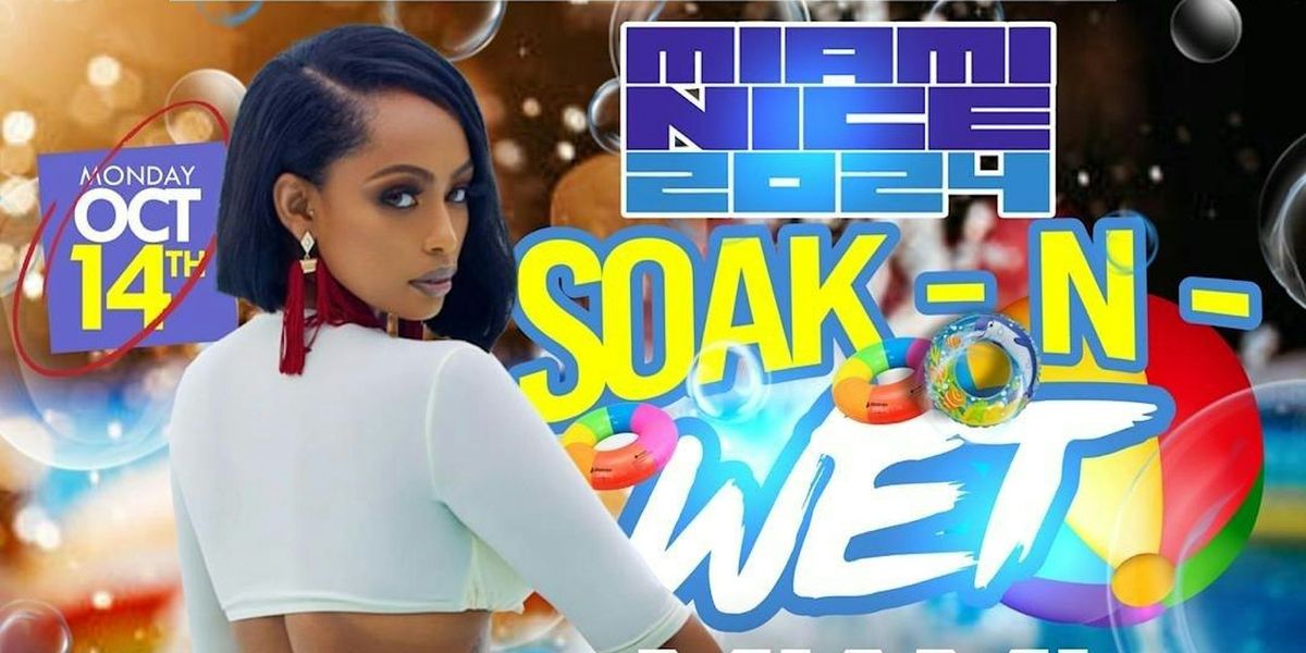 MIAMI NICE 2024 SOAK-N-WET POOL PARTY MIAMI CARNIVAL COLUMBUS DAY WEEKEND