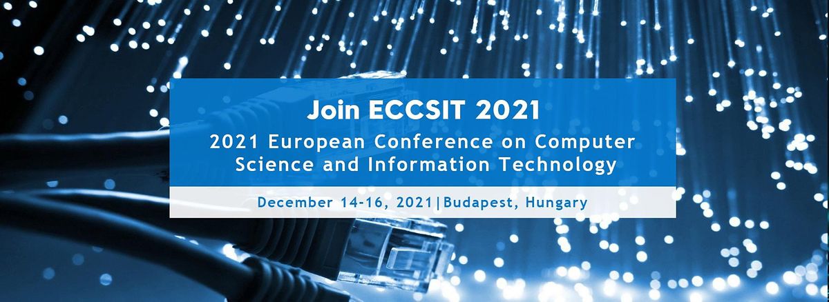 Conference on Computer Science and Information Technology (ECCSIT 2021)
