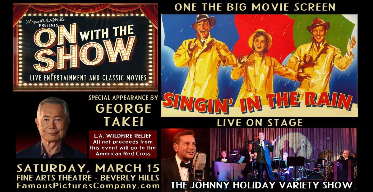 Wildfire Fundraiser \/ Johnny Holiday Show \/ George Takei \/ Movie Screening "Singin' in the Rain"