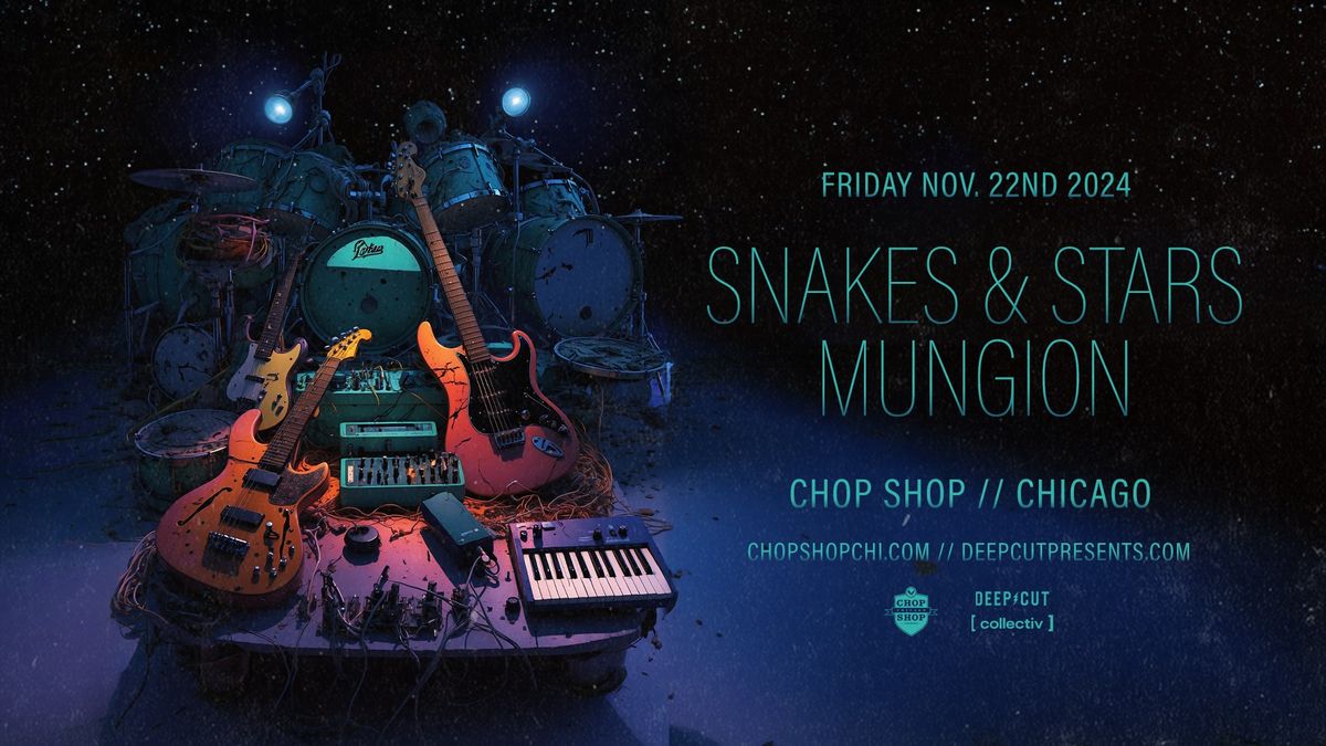 Snakes & Stars + Mungion at Chop Shop | Chicago, IL