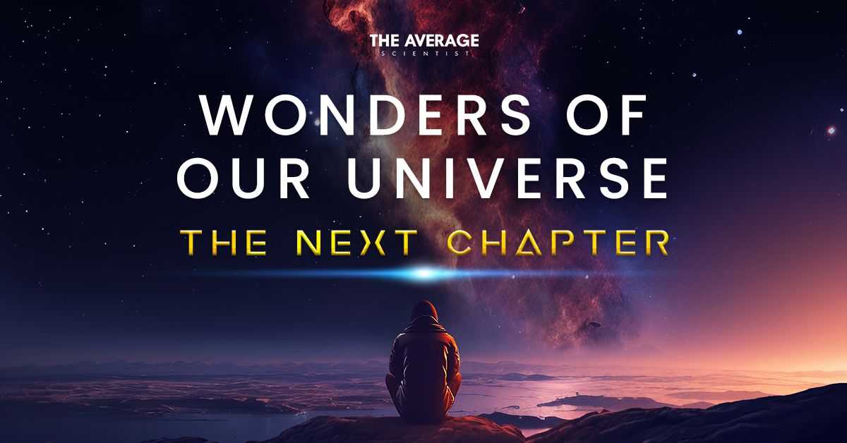 Wonders of Our Universe - The Next Chapter