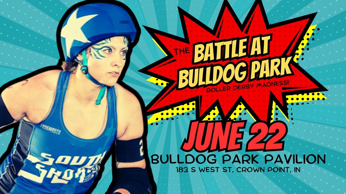 The Battle at Bulldog Park - South Shore Roller Derby Double Header