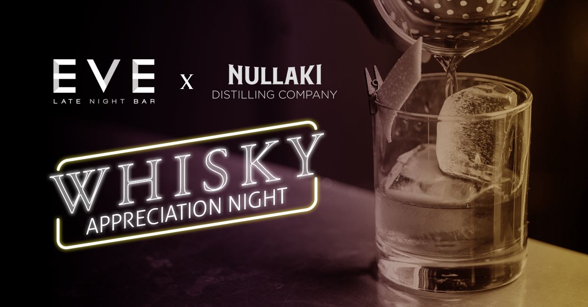 Nullaki Distillery Whisky Appreciation Night @ Eve Late Night Bar