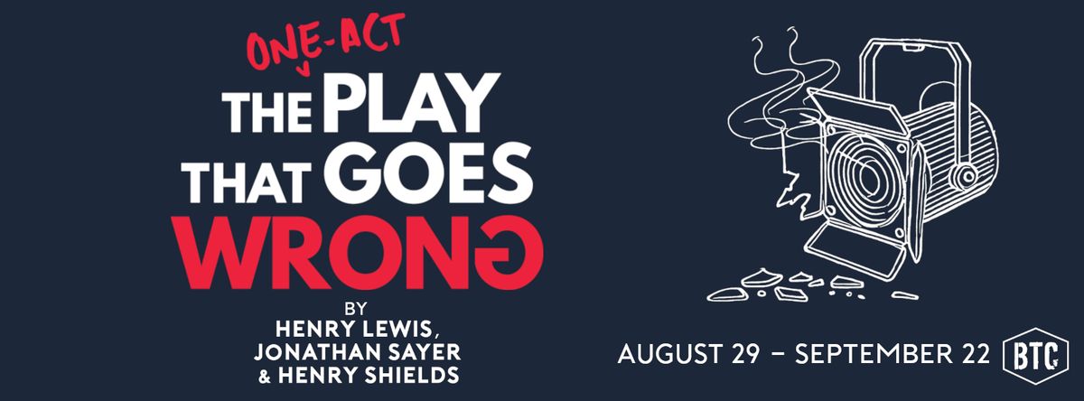 THE ONE-ACT PLAY THAT GOES WRONG by Henry Lewis, Jonathan Sayer, & Henry Shields