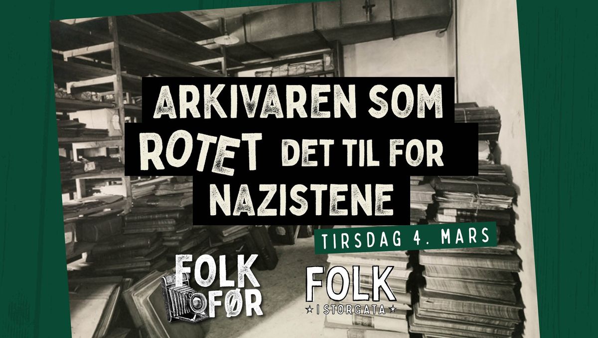 Folk f\u00f8r: Arkivaren som rotet det til for nazistene