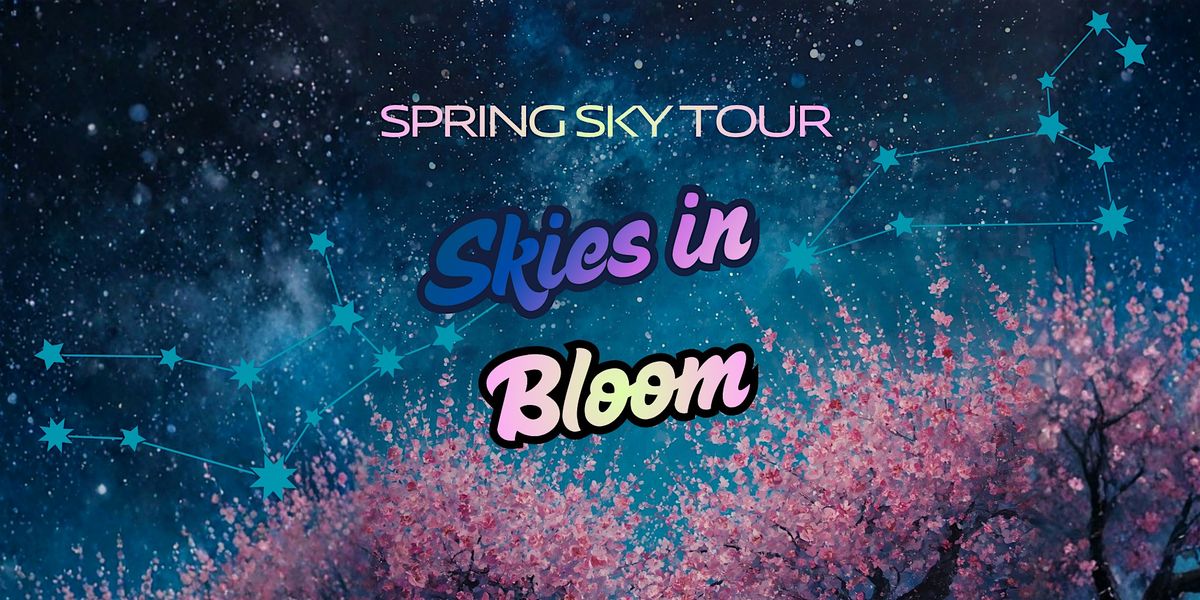 Skies in Bloom: Spring to Summer Sky Tour